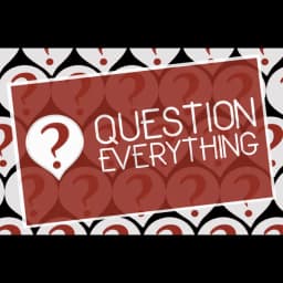 Question Everything