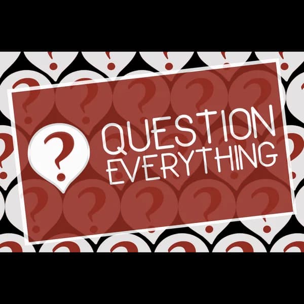 Question Everything