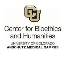 Center for Bioethics and Humanities, University of Colorado Anschutz Medical Campus